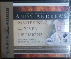 Mastering the Seven Decisions that Determine Personal Success written by Andy Andrews performed by Andy Andrews on CD (Unabridged)